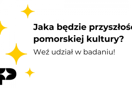 Wypełniliśmy ankietę dotyczą  - kondycji pomorskiego sektora kultury